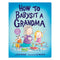 How to Babysit A Grandma board book